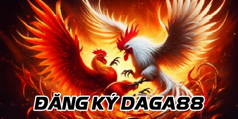 Đăng ký tài khoản daga88 hoàn toàn miễn phí